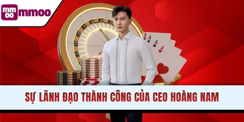 Sự lãnh đạo thành công của CEO Hoàng Nam